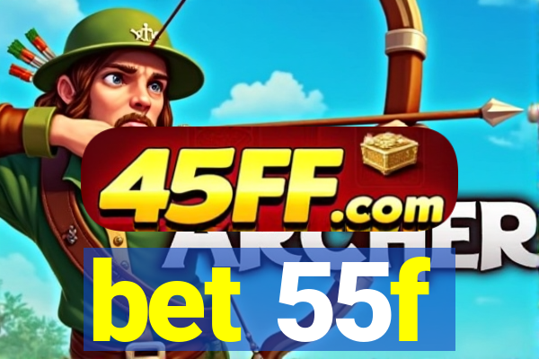 bet 55f